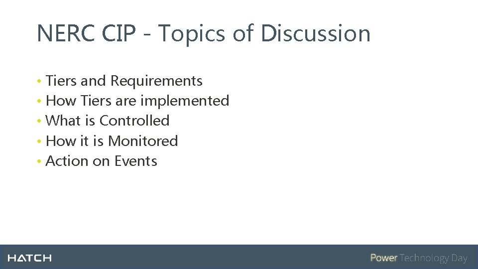 NERC CIP - Topics of Discussion • Tiers and Requirements • How Tiers are