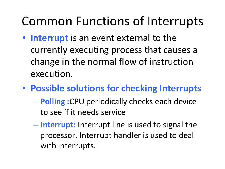 Common Functions of Interrupts • Interrupt is an event external to the currently executing Common Functions of Interrupts • Interrupt is an event external to the currently executing