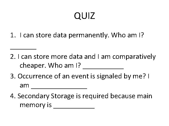 QUIZ 1. I can store data permanently. Who am I? _______ 2. I can QUIZ 1. I can store data permanently. Who am I? _______ 2. I can