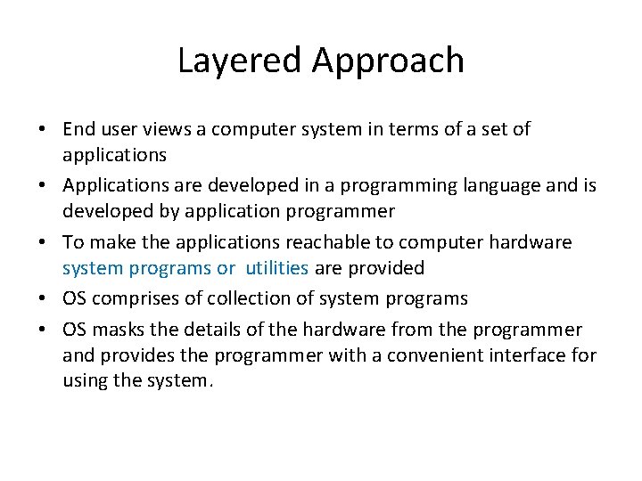 Layered Approach • End user views a computer system in terms of a set Layered Approach • End user views a computer system in terms of a set