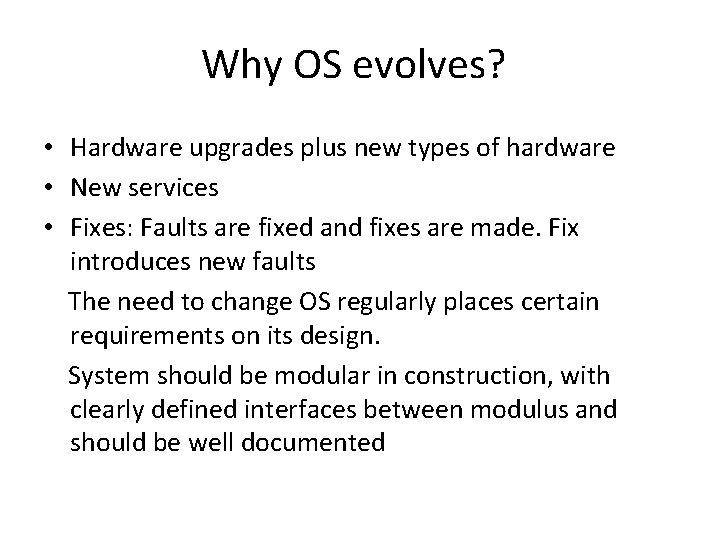 Why OS evolves? • Hardware upgrades plus new types of hardware • New services Why OS evolves? • Hardware upgrades plus new types of hardware • New services