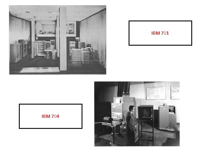 IBM 701 IBM 704 IBM 701 IBM 704