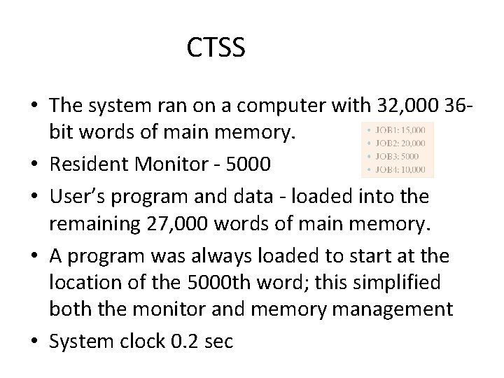 CTSS • The system ran on a computer with 32, 000 36 bit words CTSS • The system ran on a computer with 32, 000 36 bit words