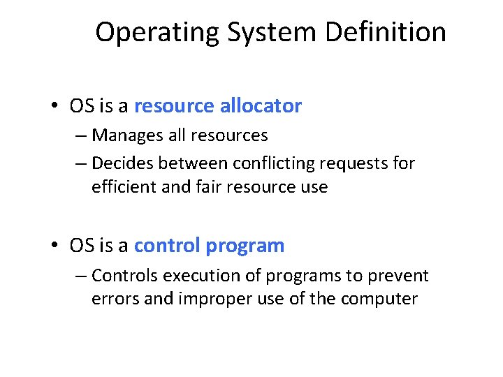 Operating System Definition • OS is a resource allocator – Manages all resources – Operating System Definition • OS is a resource allocator – Manages all resources –