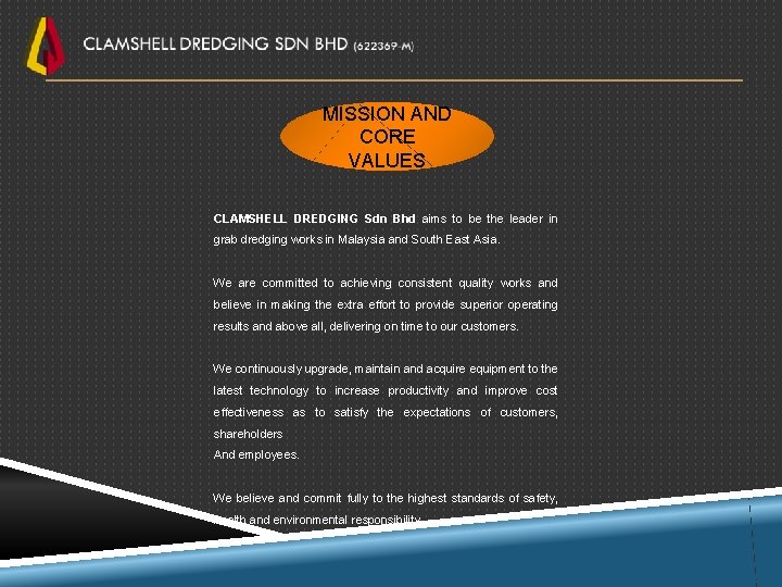 MISSION AND CORE VALUES CLAMSHELL DREDGING Sdn Bhd aims to be the leader in