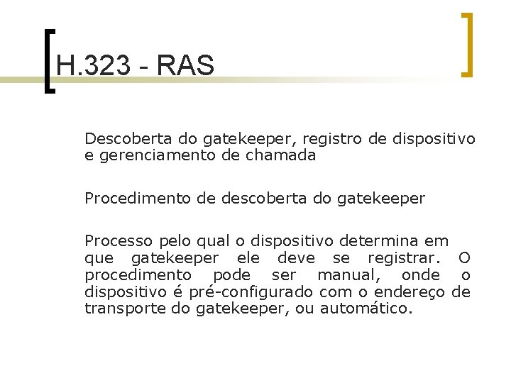 H. 323 - RAS Descoberta do gatekeeper, registro de dispositivo e gerenciamento de chamada