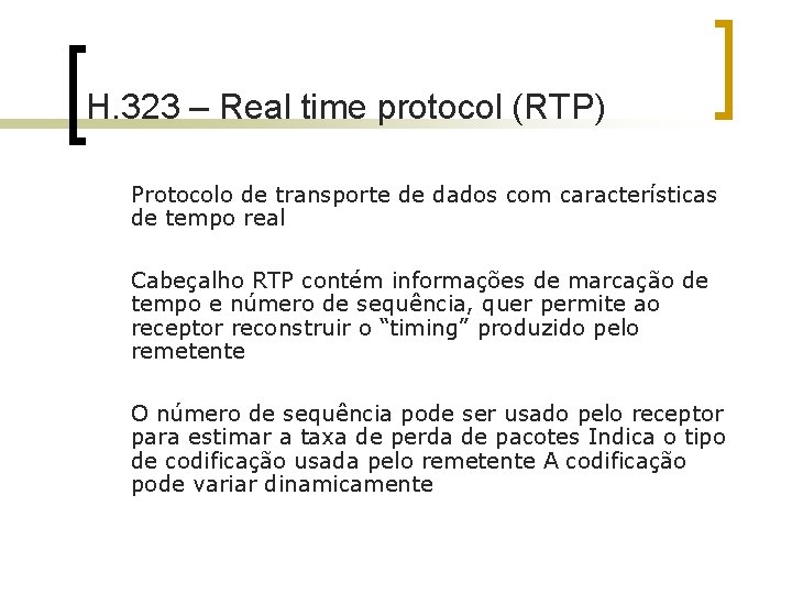 H. 323 – Real time protocol (RTP) Protocolo de transporte de dados com características