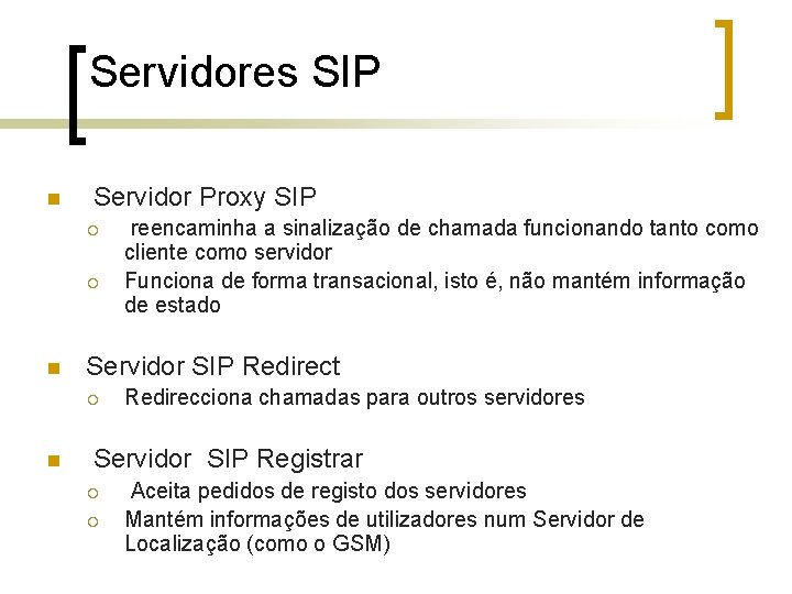 Servidores SIP n Servidor Proxy SIP ¡ ¡ n Servidor SIP Redirect ¡ n