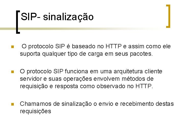 SIP- sinalização n O protocolo SIP é baseado no HTTP e assim como ele