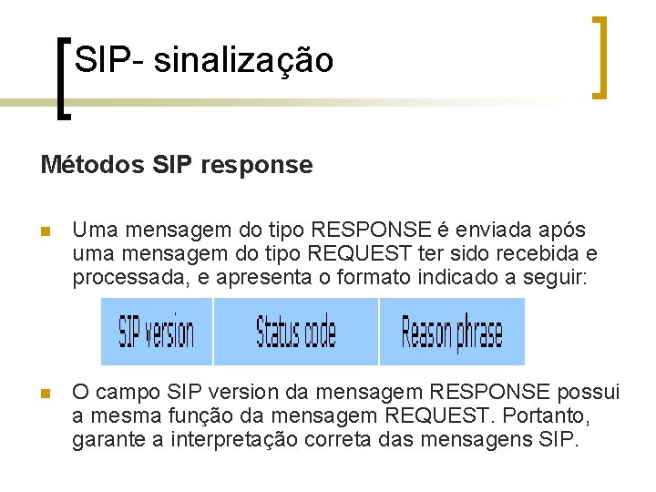 SIP- sinalização Métodos SIP response n Uma mensagem do tipo RESPONSE é enviada após
