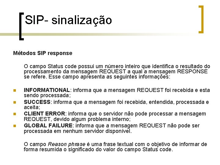 SIP- sinalização Métodos SIP response O campo Status code possui um número inteiro que