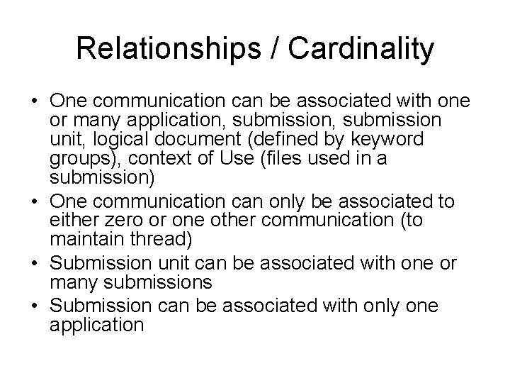 Relationships / Cardinality • One communication can be associated with one or many application,
