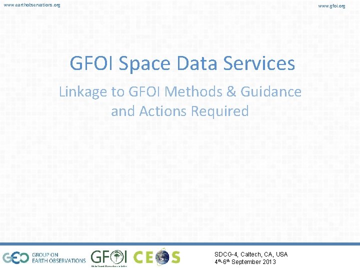 www. earthobservations. org www. gfoi. org GFOI Space Data Services Linkage to GFOI Methods