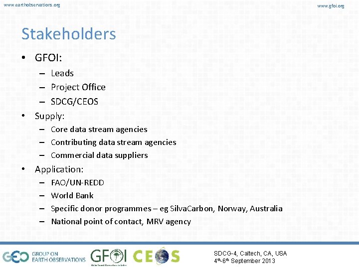 www. earthobservations. org www. gfoi. org Stakeholders • GFOI: – Leads – Project Office