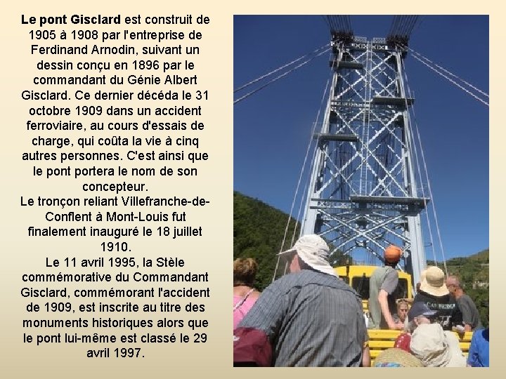 Le pont Gisclard est construit de 1905 à 1908 par l'entreprise de Ferdinand Arnodin,