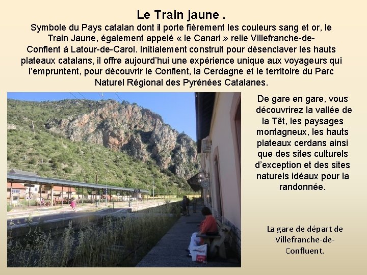 Le Train jaune. Symbole du Pays catalan dont il porte fièrement les couleurs sang