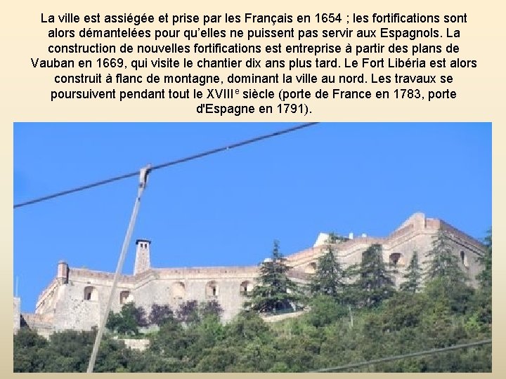 La ville est assiégée et prise par les Français en 1654 ; les fortifications