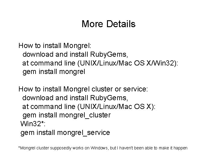 More Details How to install Mongrel: download and install Ruby. Gems, at command line