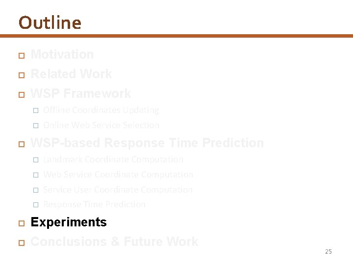 Outline Motivation Related Work WSP Framework � Offline Coordinates Updating � Online Web Service