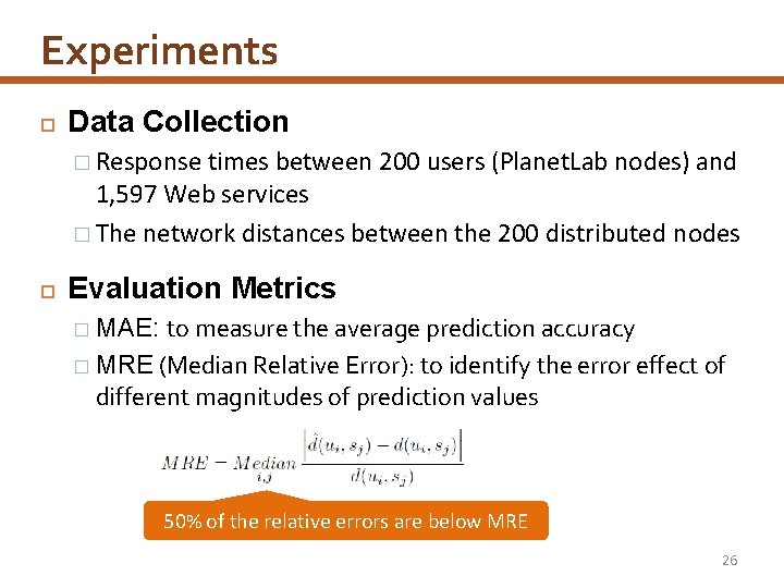 Experiments Data Collection � Response times between 200 users (Planet. Lab nodes) and 1,