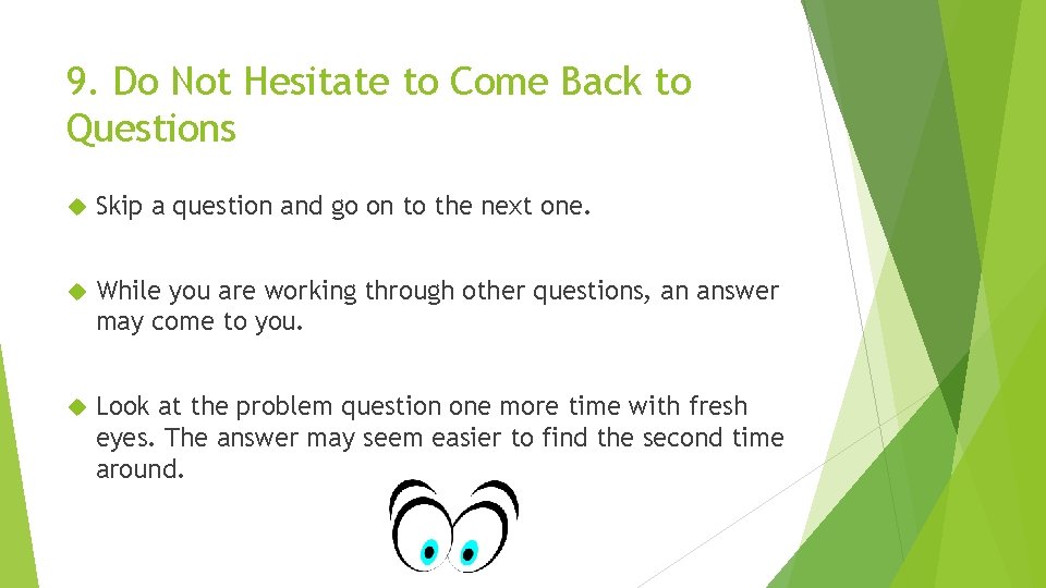 9. Do Not Hesitate to Come Back to Questions Skip a question and go