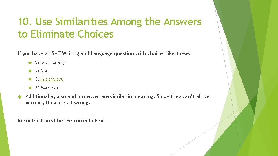 10. Use Similarities Among the Answers to Eliminate Choices If you have an SAT