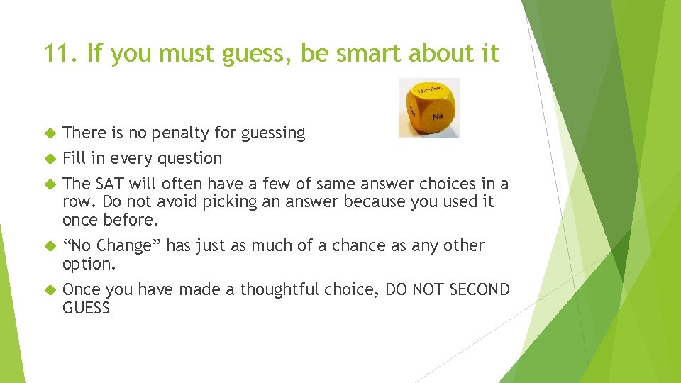 11. If you must guess, be smart about it There is no penalty for