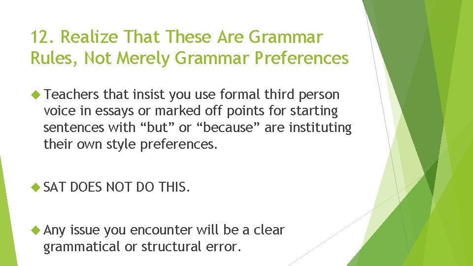 12. Realize That These Are Grammar Rules, Not Merely Grammar Preferences Teachers that insist