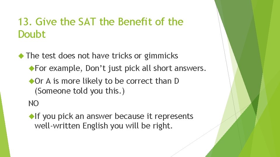 13. Give the SAT the Benefit of the Doubt The test does not have