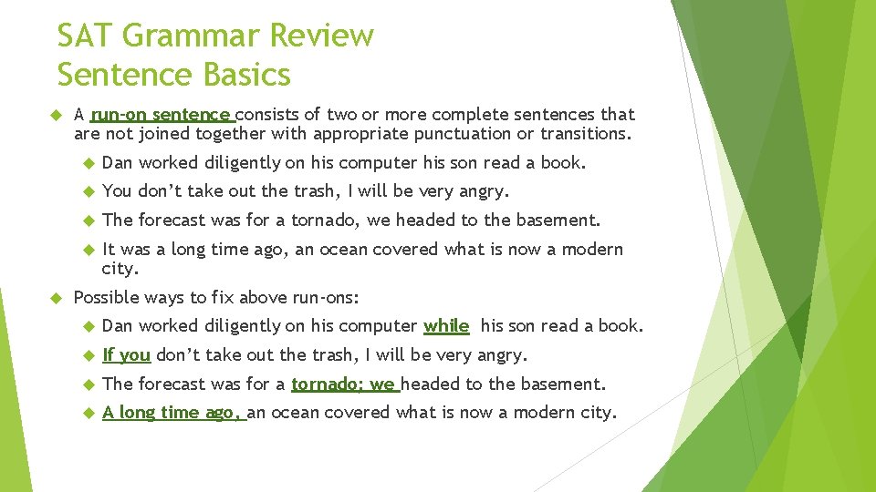 SAT Grammar Review Sentence Basics A run-on sentence consists of two or more complete