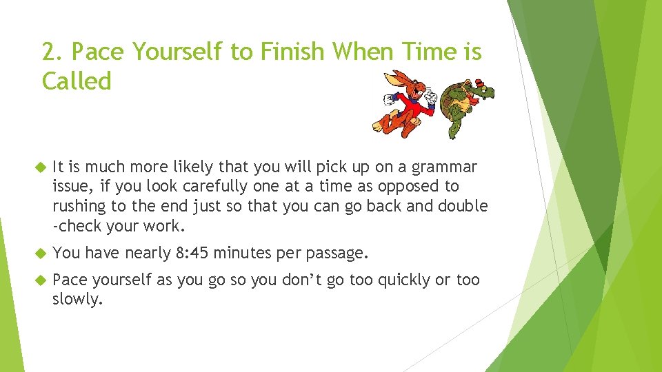 2. Pace Yourself to Finish When Time is Called It is much more likely