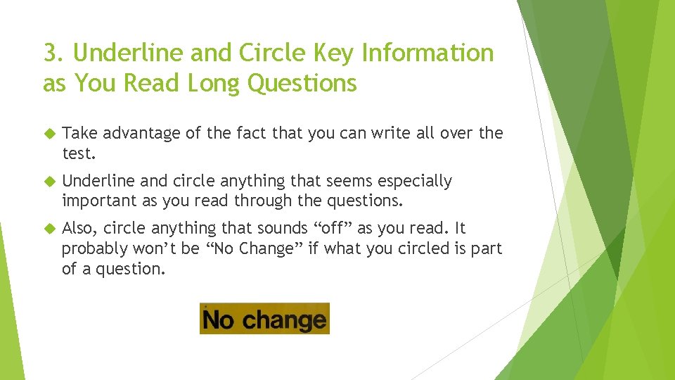 3. Underline and Circle Key Information as You Read Long Questions Take advantage of