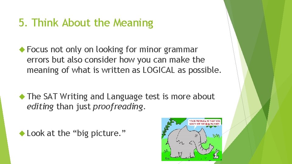 5. Think About the Meaning Focus not only on looking for minor grammar errors