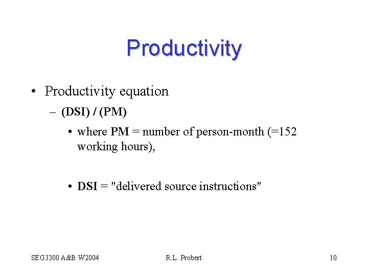 Productivity • Productivity equation – (DSI) / (PM) • where PM = number of