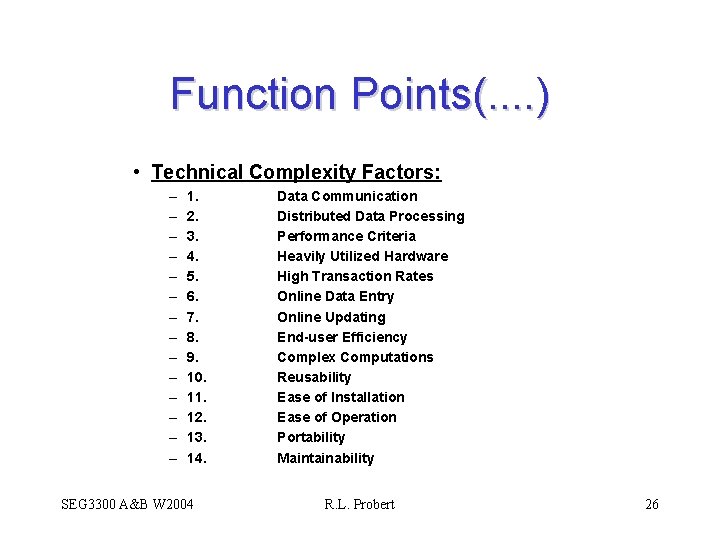 Function Points(. . ) • Technical Complexity Factors: – – – – 1. 2.