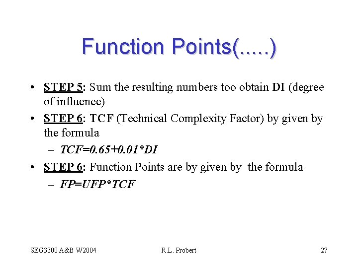 Function Points(. . . ) • STEP 5: Sum the resulting numbers too obtain