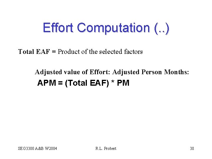 Effort Computation (. . ) Total EAF = Product of the selected factors Adjusted