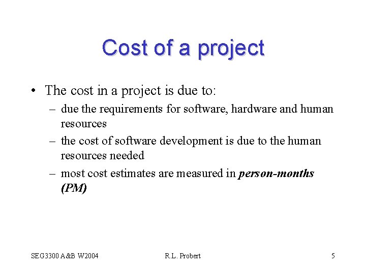 Cost of a project • The cost in a project is due to: –