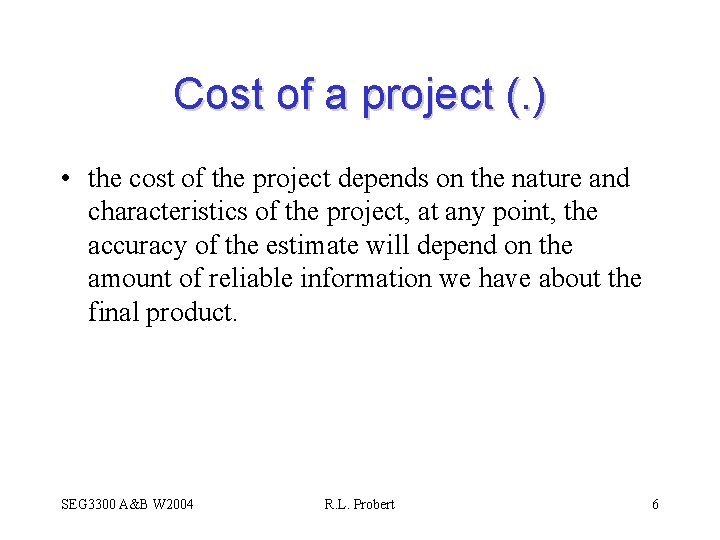 Cost of a project (. ) • the cost of the project depends on