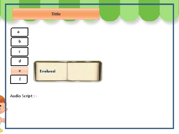 Tittle a b c d e ef Audio Script : - Evaluasi 