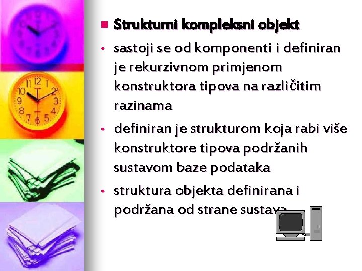 n • • • Strukturni kompleksni objekt sastoji se od komponenti i definiran je