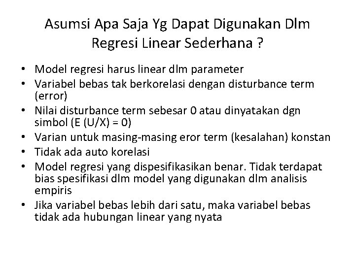 Asumsi Apa Saja Yg Dapat Digunakan Dlm Regresi Linear Sederhana ? • Model regresi
