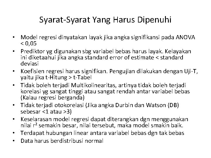 Syarat-Syarat Yang Harus Dipenuhi • Model regresi dinyatakan layak jika angka signifikansi pada ANOVA