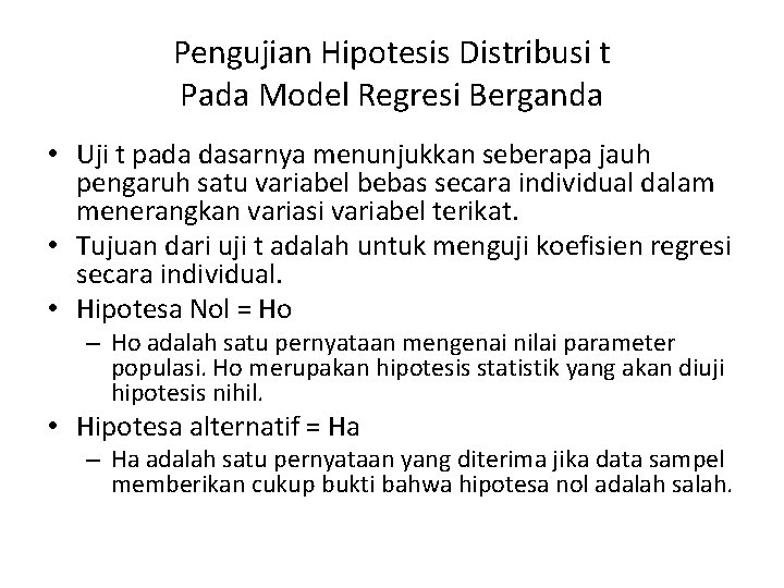 Pengujian Hipotesis Distribusi t Pada Model Regresi Berganda • Uji t pada dasarnya menunjukkan