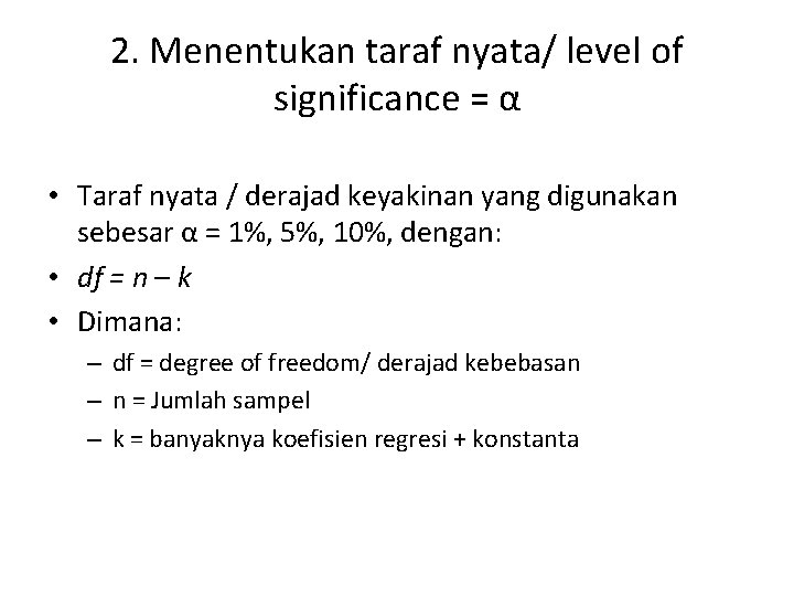 2. Menentukan taraf nyata/ level of significance = α • Taraf nyata / derajad