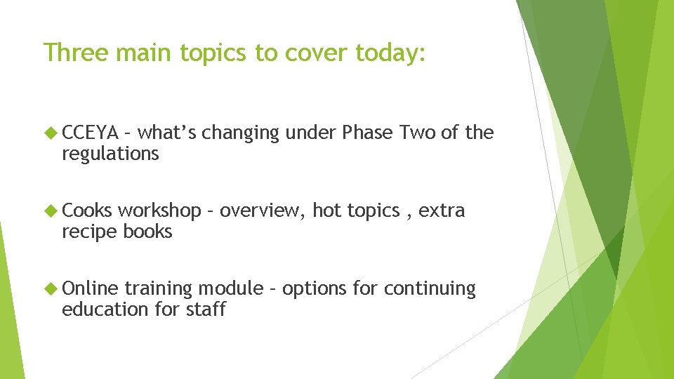 Three main topics to cover today: CCEYA – what’s changing under Phase Two of
