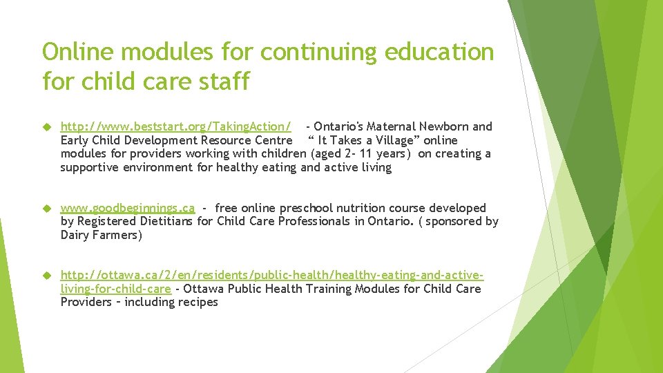 Online modules for continuing education for child care staff http: //www. beststart. org/Taking. Action/