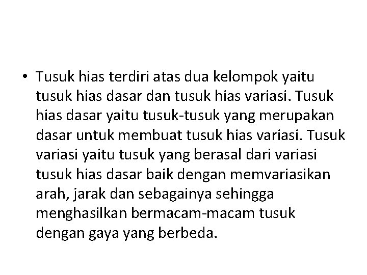  • Tusuk hias terdiri atas dua kelompok yaitu tusuk hias dasar dan tusuk