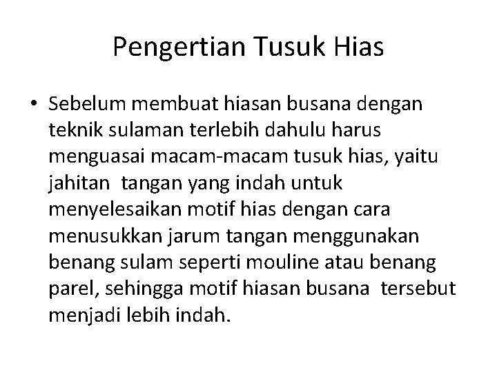 Pengertian Tusuk Hias • Sebelum membuat hiasan busana dengan teknik sulaman terlebih dahulu harus