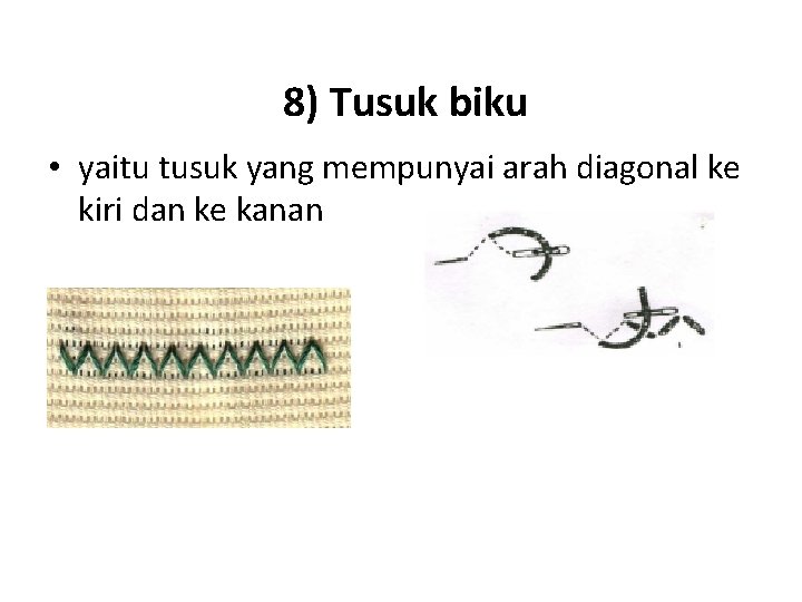 8) Tusuk biku • yaitu tusuk yang mempunyai arah diagonal ke kiri dan